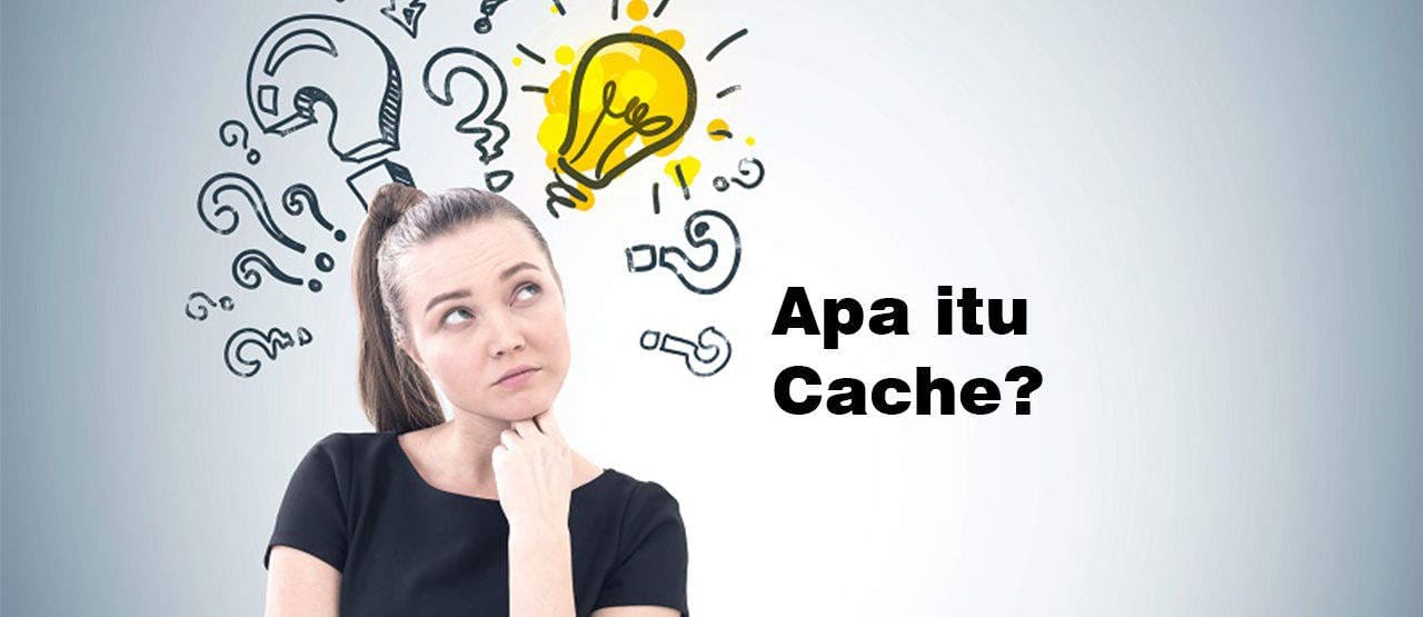 Apa Sih Cache Itu? Apa Fungsi Cache dan Tipenya pada Komputer?