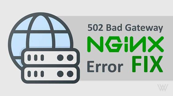 “502 bad gateway” di Nginx - 5 Alasan Teratas Untuk Itu dan Cara Mengatasinya