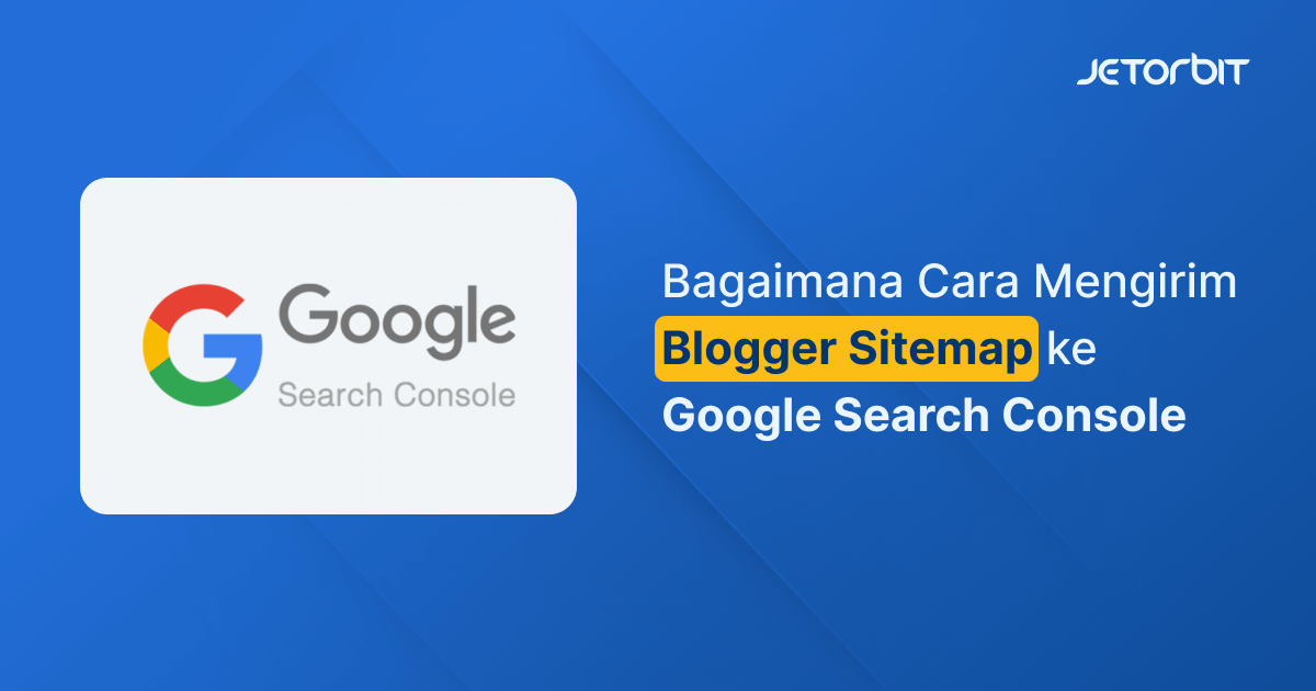 Bagaimana Cara Mengirim Blogger Sitemap ke Google Search Console