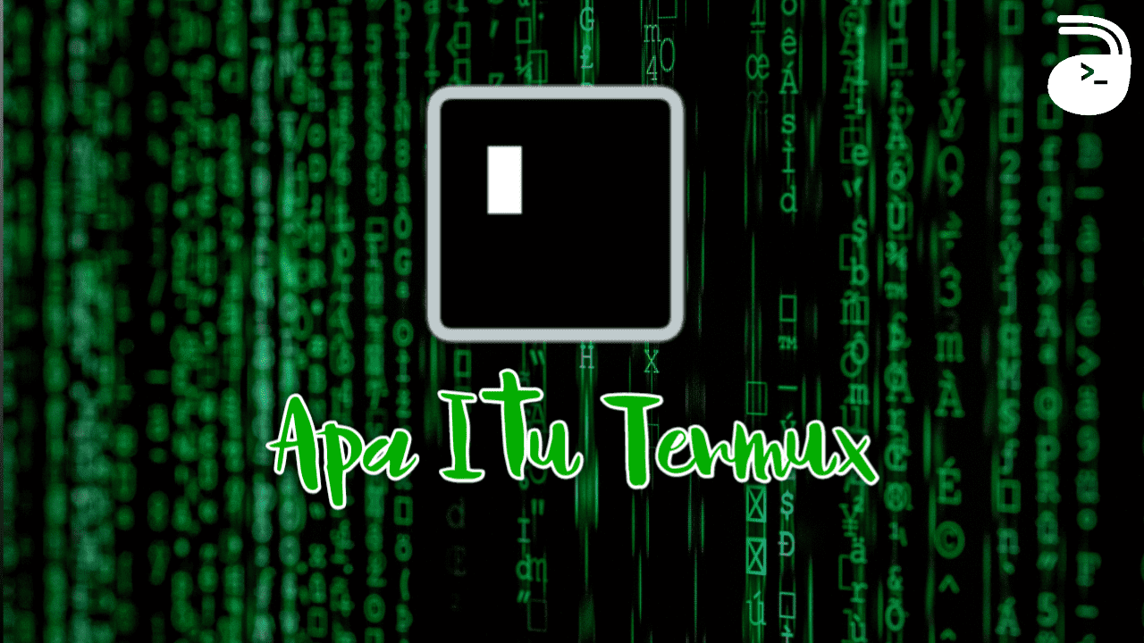 Apa Itu Aplikasi Termux – Perintah Dasar Termux untuk Pemula