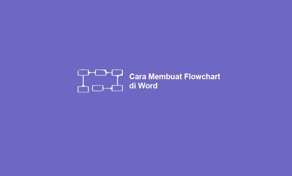 Cara Membuat Flowchart di Word