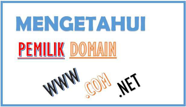 Cara Mengecek Pemilik Domain Sebuah Website