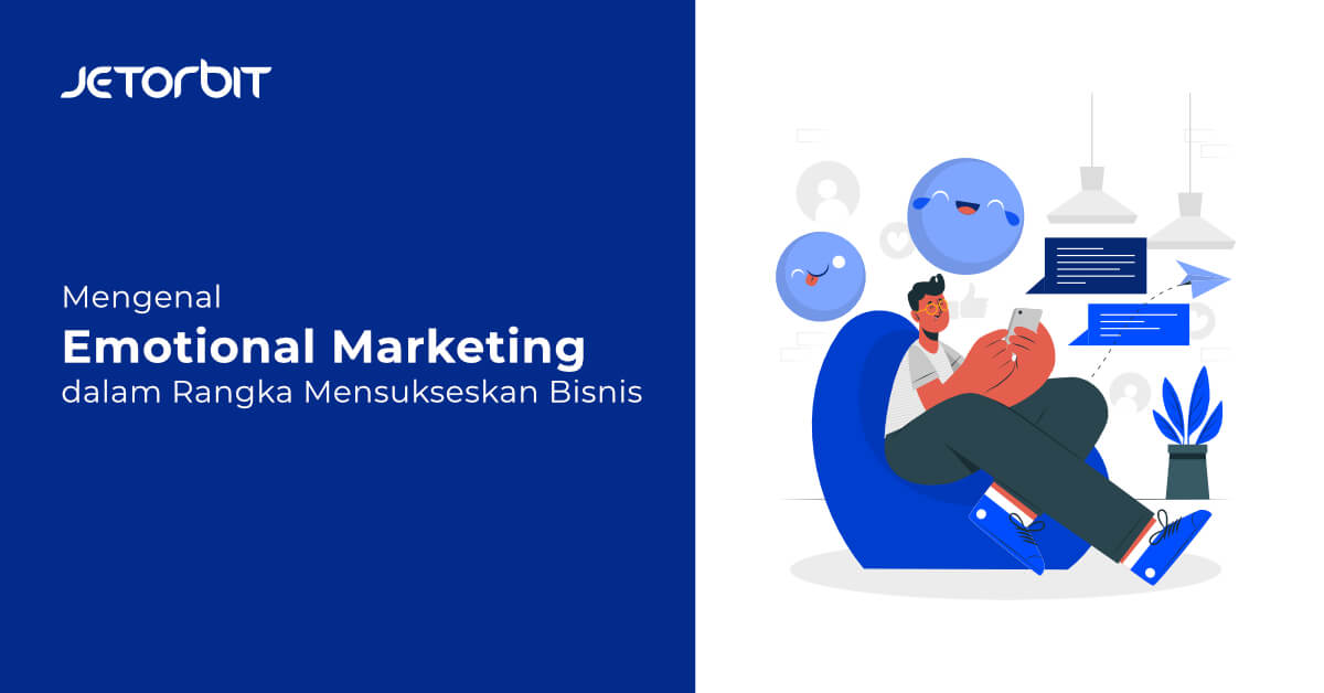 Mengenal Emotional Marketing dalam Rangka Mensukseskan Bisnis
