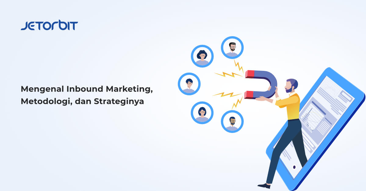 Mengenal Inbound Marketing, Metodologi, dan Strateginya