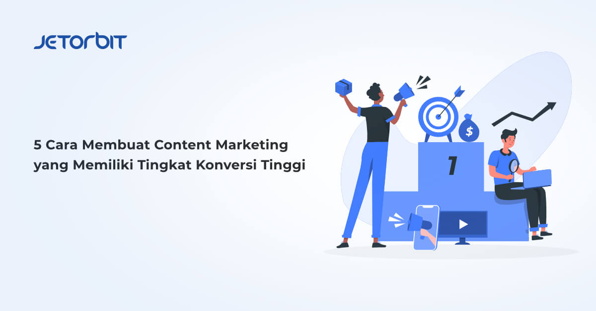 5 Cara Membuat Content Marketing yang Memiliki Tingkat Konversi Tinggi