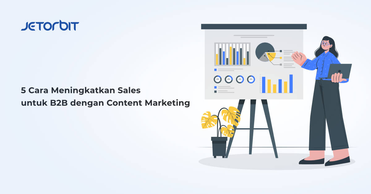 5 Cara Meningkatkan Sales untuk B2B dengan Content Marketing