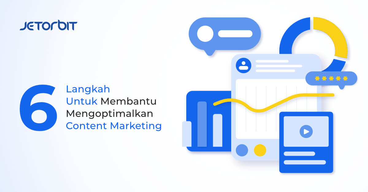 6 Langkah untuk Membantu Mengoptimalkan Content Marketing