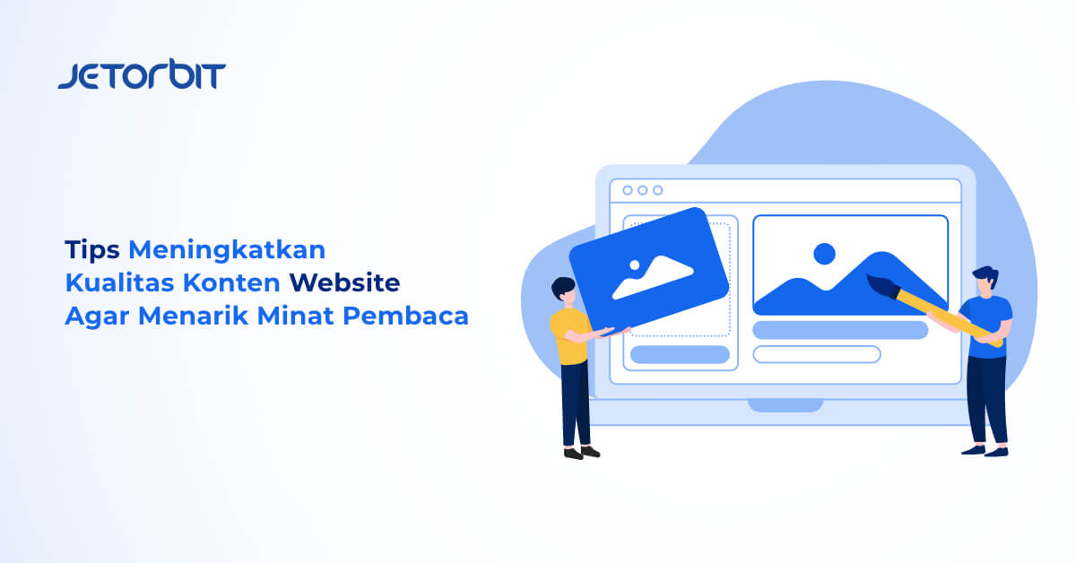 Tips Meningkatkan Kualitas Konten Website Agar Menarik Minat Pembaca