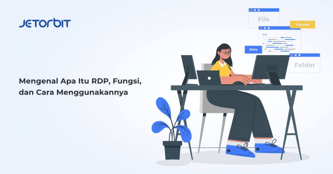 Mengenal Apa Itu RDP, Fungsi, dan Cara Menggunakannya
