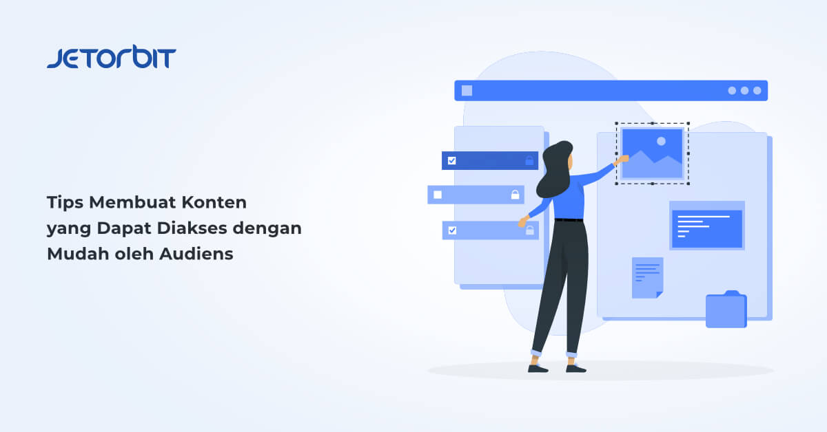 Tips Membuat Konten yang Dapat Diakses dengan Mudah oleh Audiens