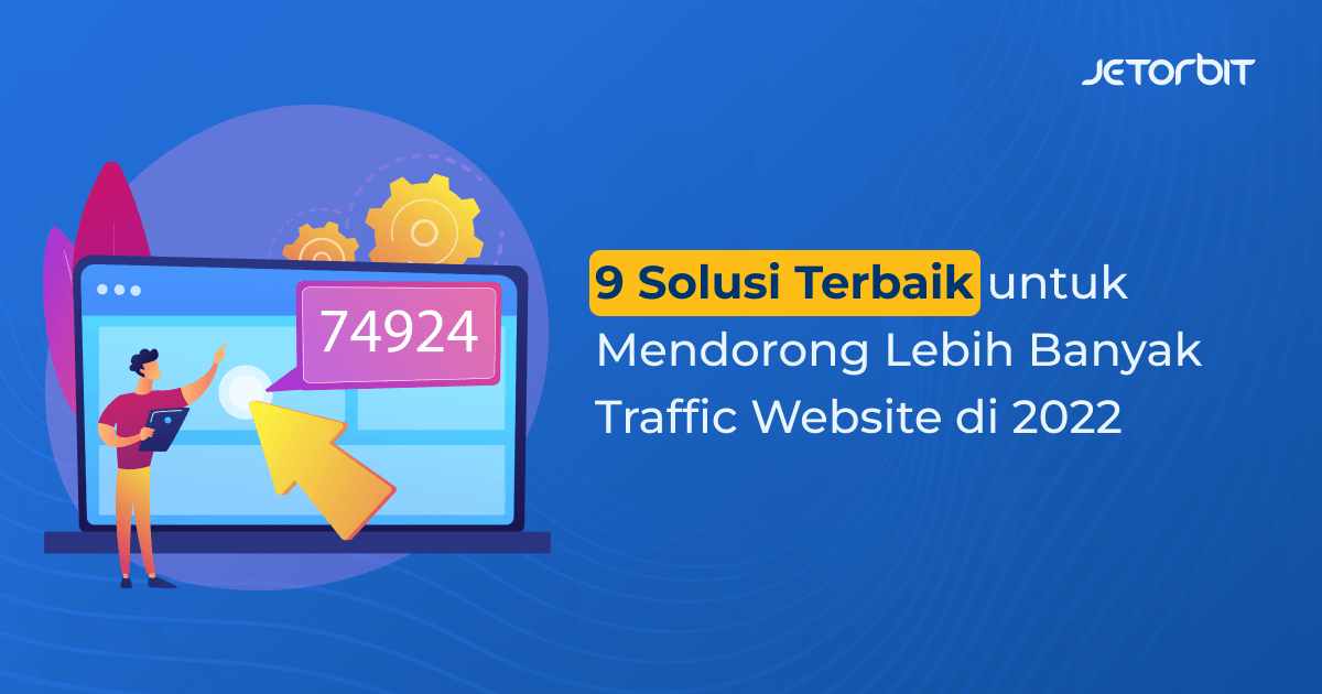 9 Solusi Terbaik untuk Mendorong Lebih Banyak Traffic Website di 2022