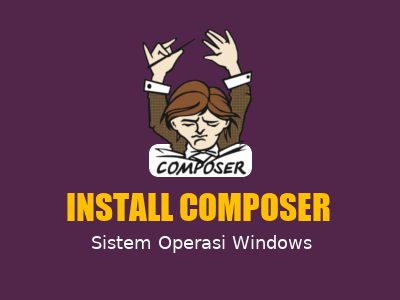 Cara Install Composer di Windows