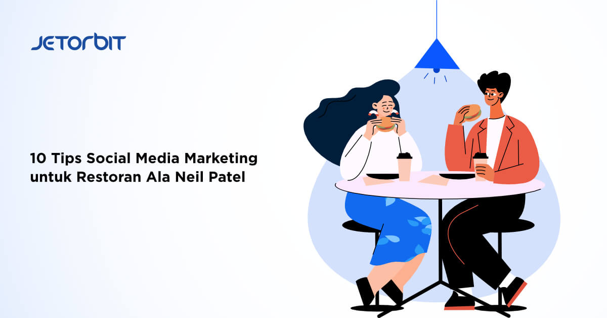 10 Tips Social Media Marketing untuk Bisnis Restoran ala Neil Patel