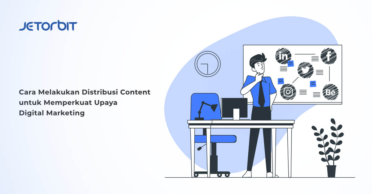 Cara Melakukan Distribusi Content untuk Memperkuat Upaya Digital Marketing