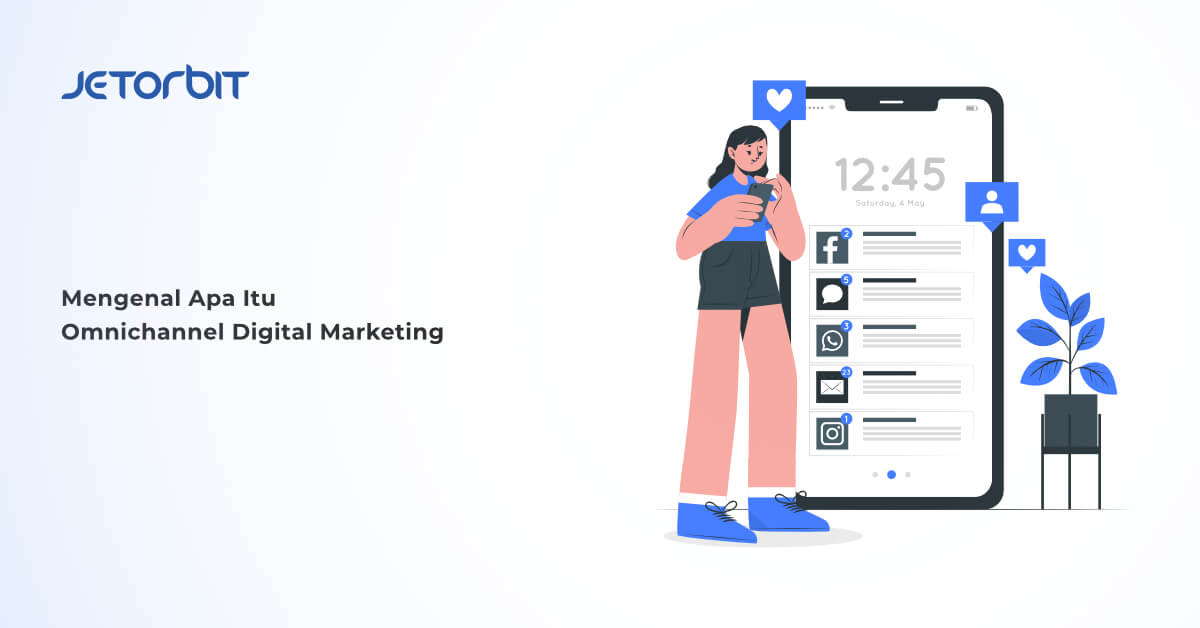 Mengenal Apa Itu Omnichannel Digital Marketing