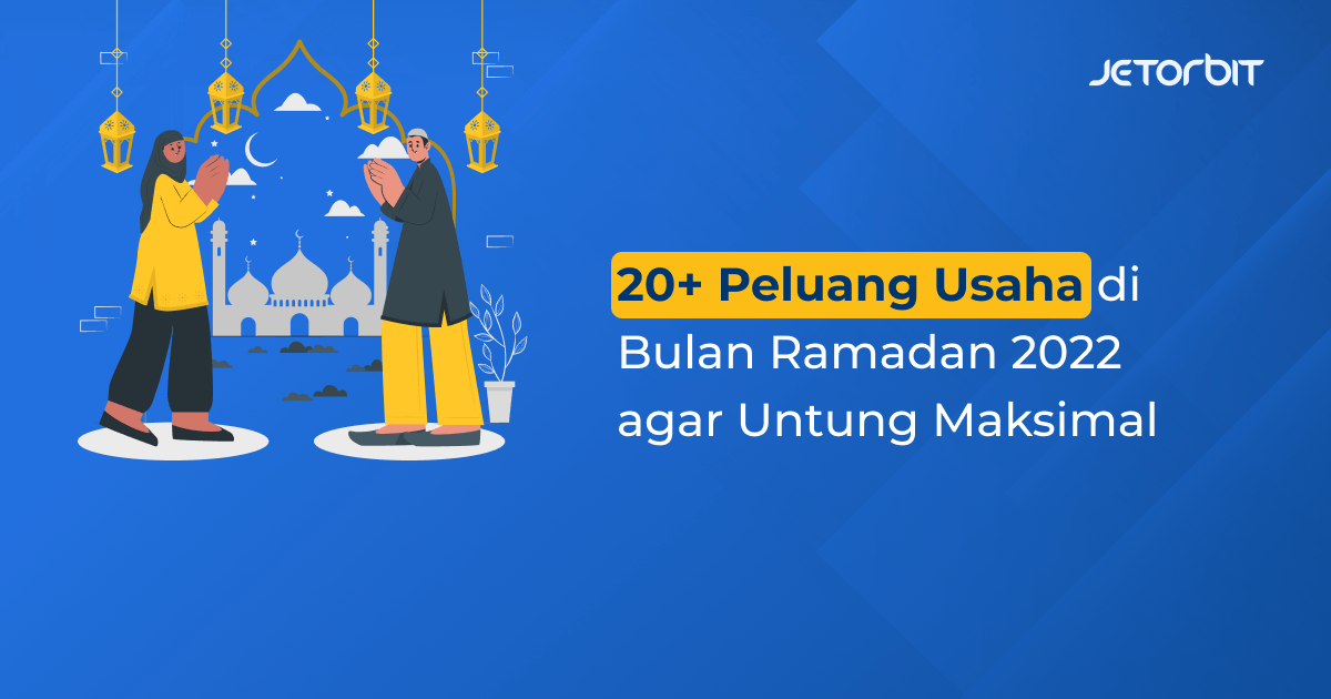 20+ Peluang Usaha di Bulan Ramadhan 2022 agar Untung Maksimal
