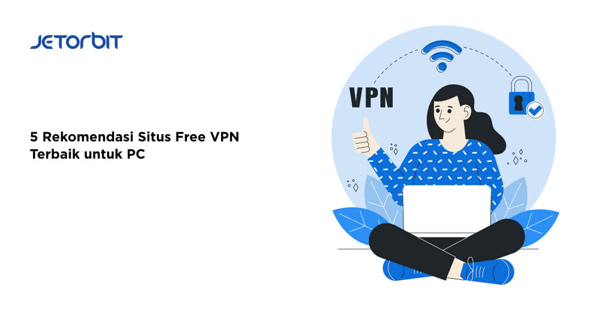 5 Rekomendasi Situs Free VPN Terbaik untuk PC