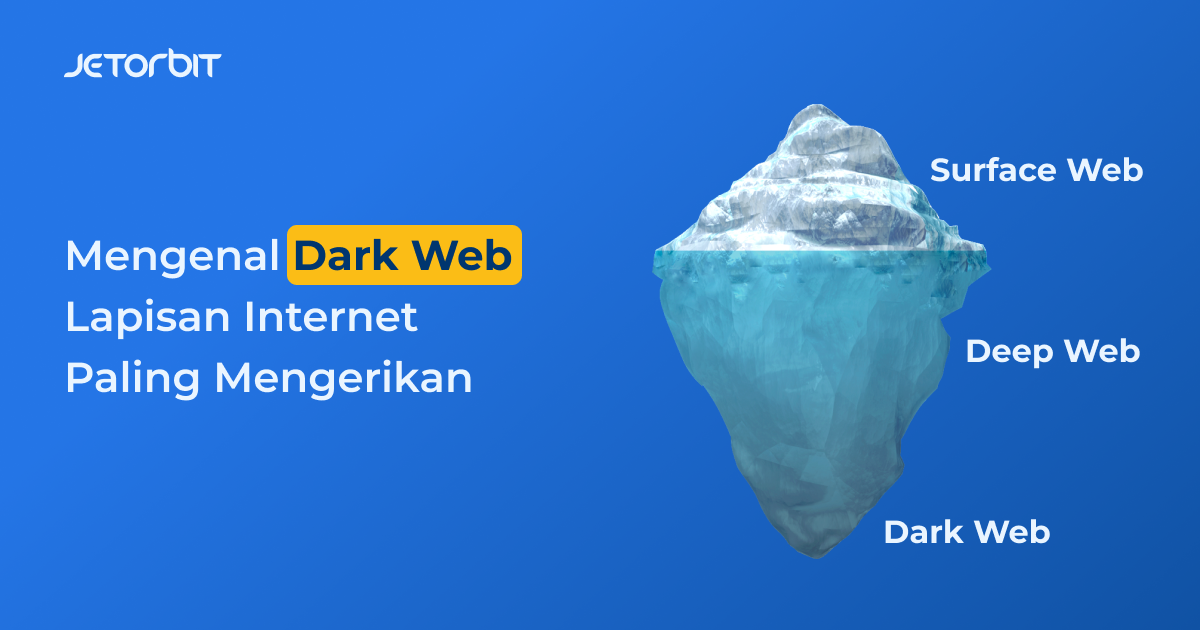 Mengenal Dark Web, Lapisan Internet Paling Mengerikan