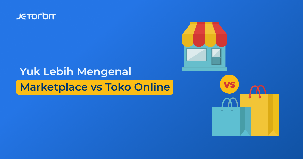 Yuk Lebih Mengenal Marketplace vs Toko Online