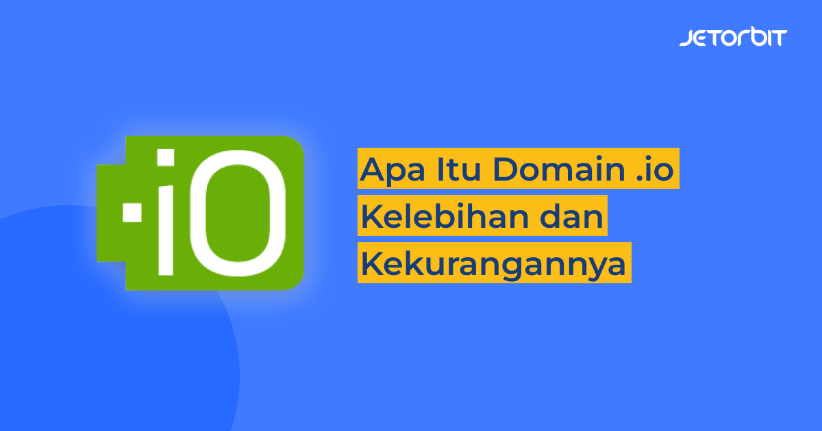 Apa Itu Domain .io, Kelebihan, dan Kekurangannya