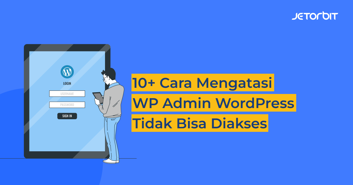10+ Cara Mengatasi WP Admin WordPress Tidak Bisa Diakses