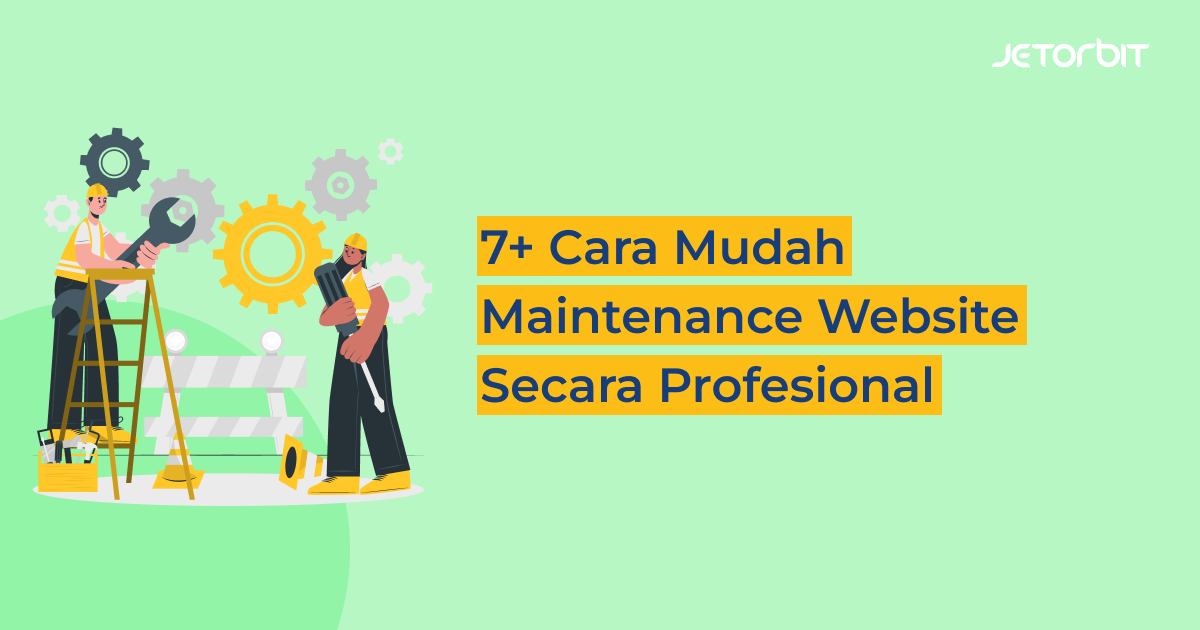 7+ Cara Mudah Maintenance Website Secara Profesional