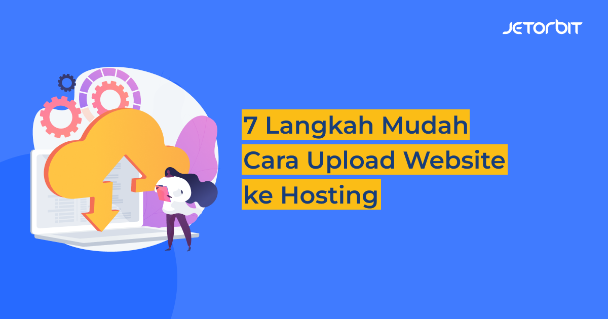 7 Langkah Mudah Cara Upload Website ke Hosting