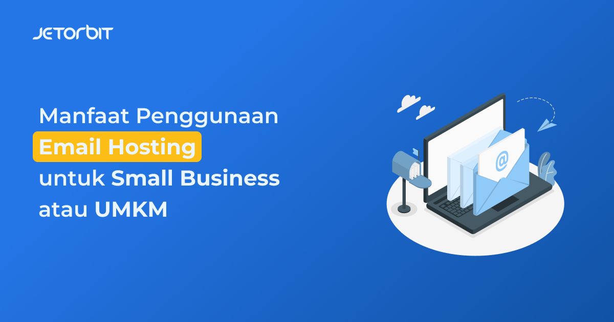Manfaat Penggunaan Email Hosting untuk Small Business atau UMKM