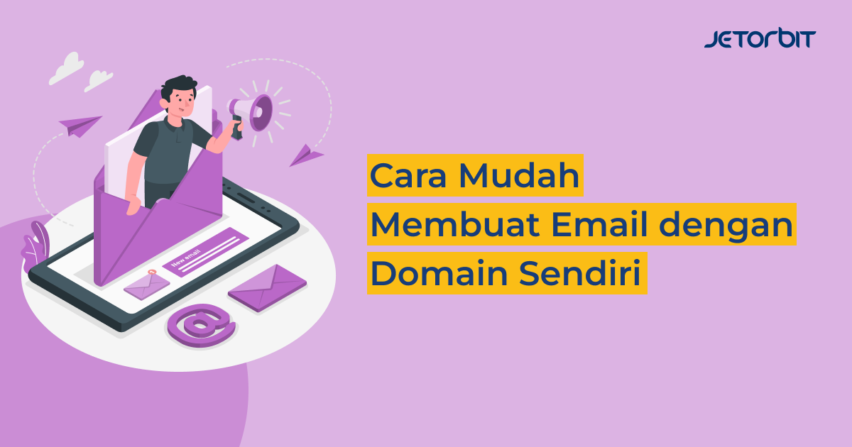Cara Mudah Membuat Email dengan Domain Sendiri