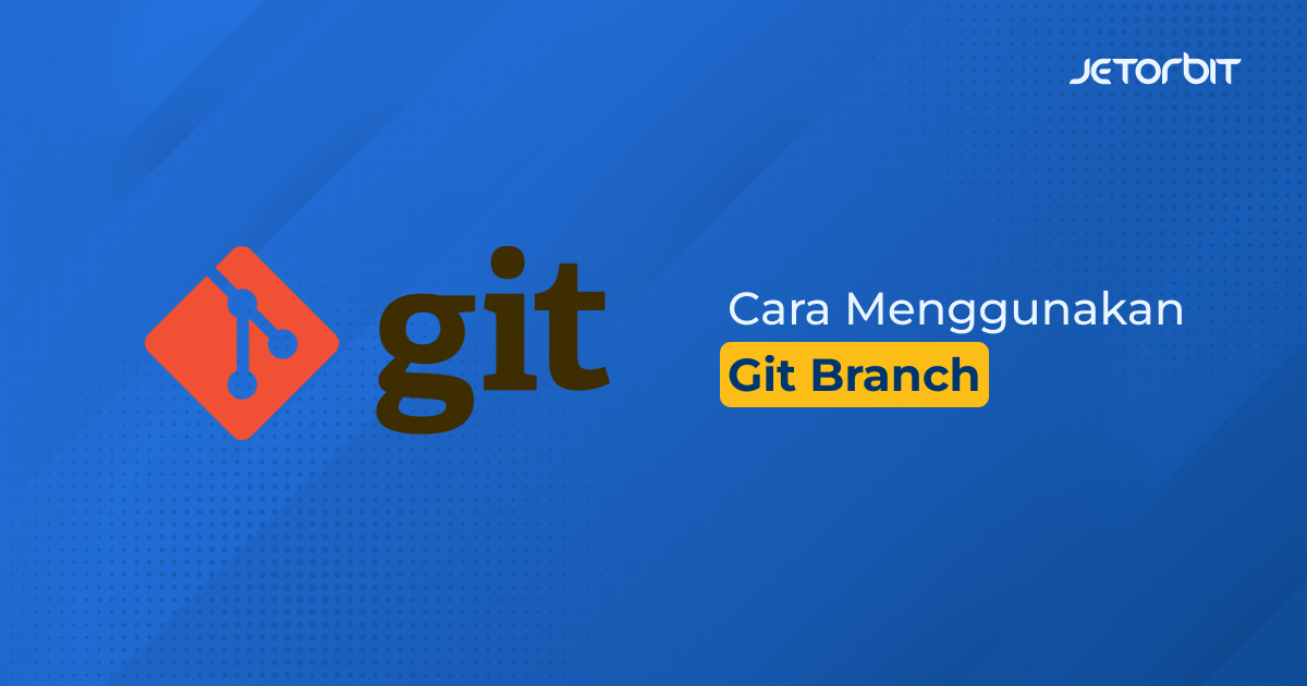 Cara Menggunakan Git Branch