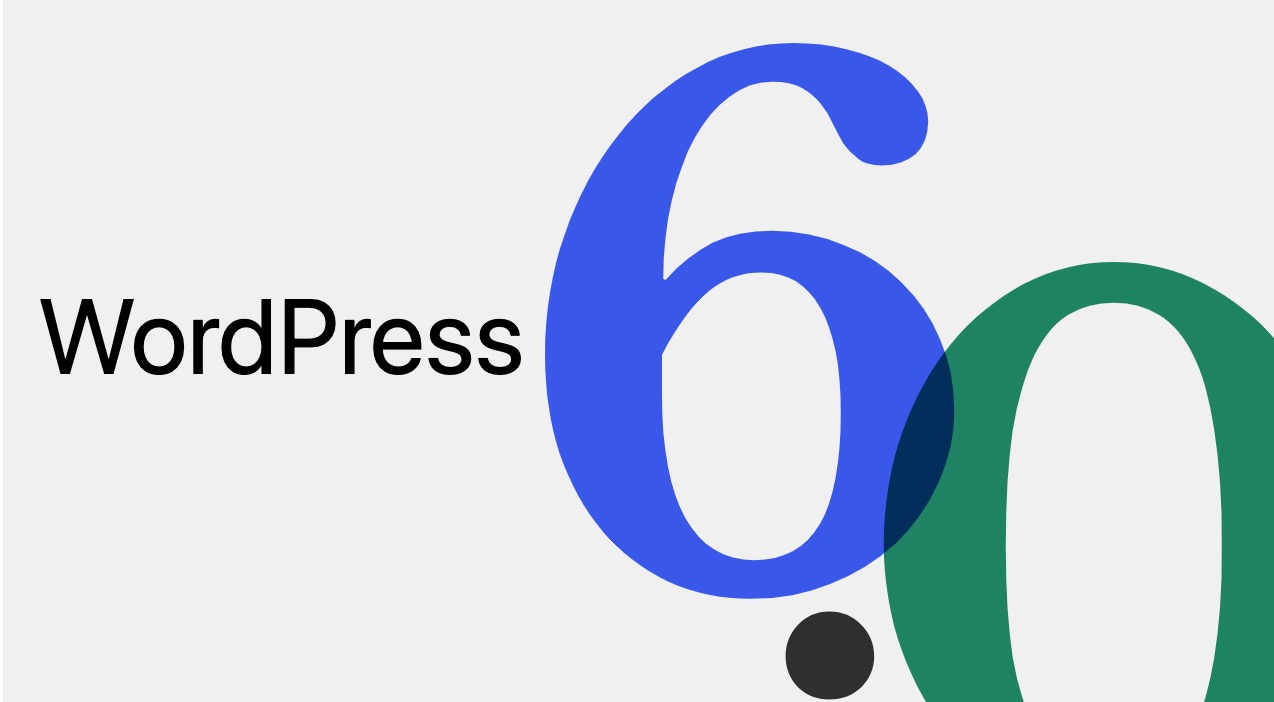 Kabar Gembira! WordPress 6.0 Telah Rilis dengan 900+ Perubahan!