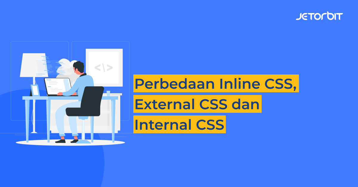 Perbedaan Inline CSS, External CSS, dan Internal CSS