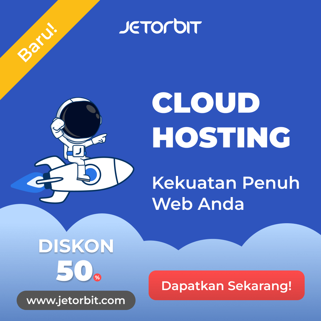 DISKON 50%, Gunakan Layanan Terbaru "Cloud Hosting" dari Jetorbit