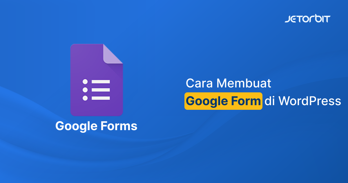 Cara Membuat Google Form di WordPress