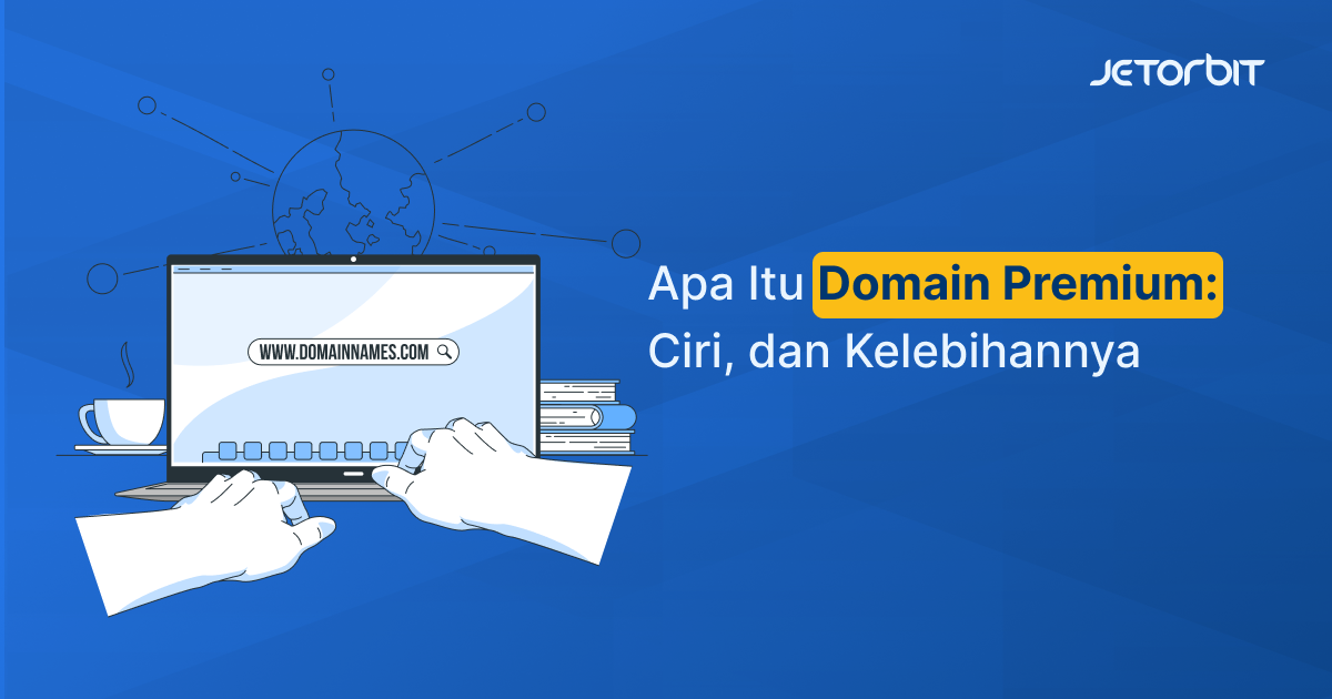 Apa Itu Domain Premium, Ciri, dan Kelebihannya