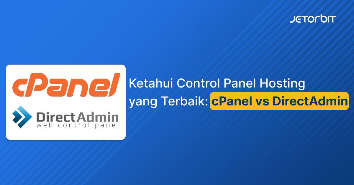 Ketahui Control Panel Hosting yang Terbaik: cPanel vs DirectAdmin