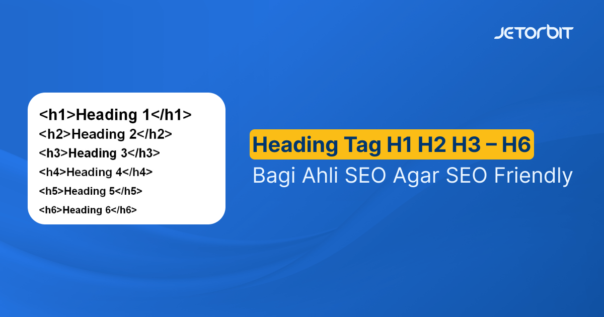 Heading Tag H1 H2 H3 – H6 Bagi Ahli SEO Agar SEO Friendly