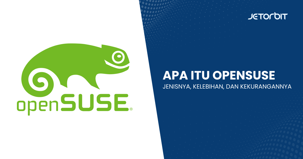 Apa Itu OpenSUSE, Jenisnya, Kelebihan, dan Kekurangannya