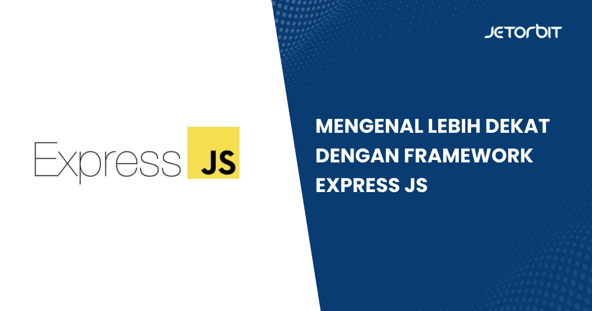 Mengenal Lebih Dekat dengan Framework Express JS