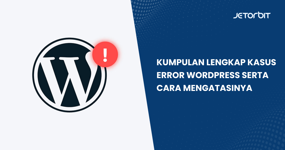 Kumpulan Lengkap Kasus Error WordPress Serta Cara Mengatasinya