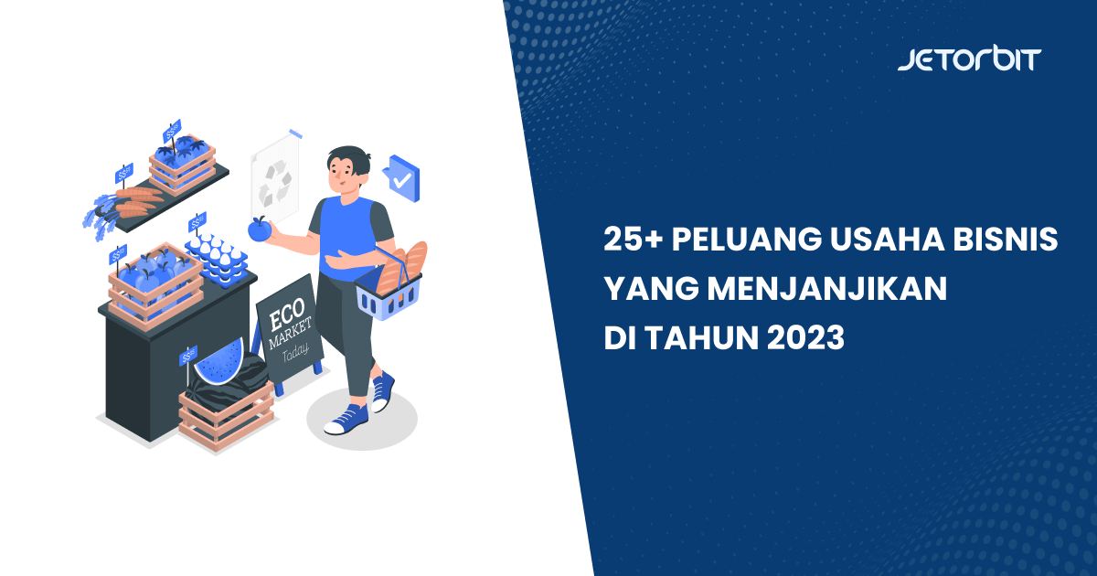25+ Peluang Usaha Bisnis yang Menjanjikan di Tahun 2023