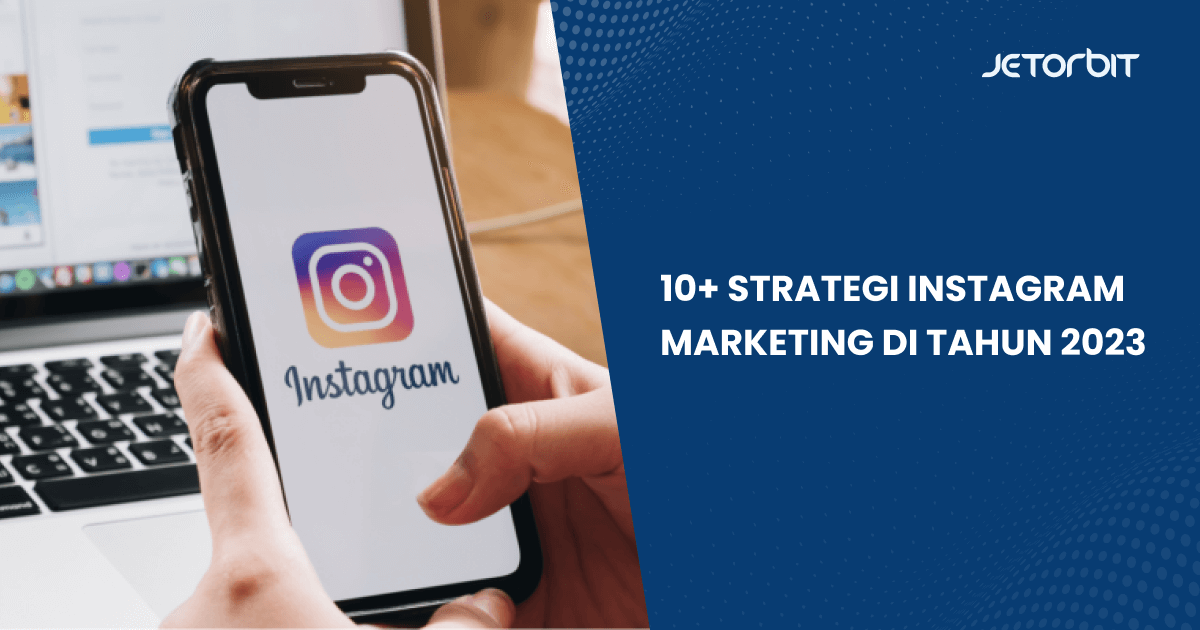 10+ Strategi Instagram Marketing di Tahun 2023