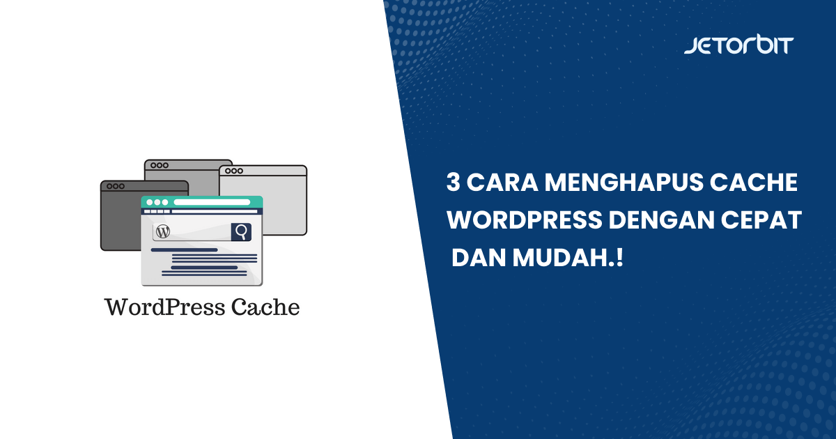 3 Cara Menghapus Cache WordPress dengan Cepat dan Mudah.!