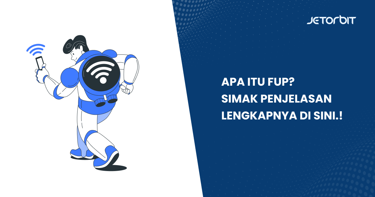 Apa Itu FUP? Simak Penjelasan Lengkapnya di Sini.!