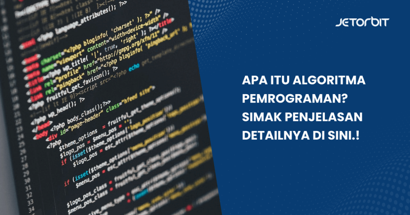 Apa Itu Algoritma Pemrograman? Simak Penjelasan Detailnya