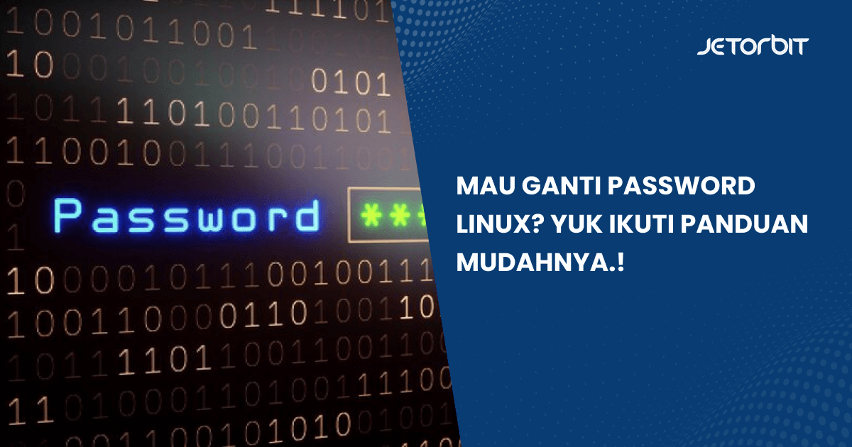 Mau Ganti Password Linux? Yuk Ikuti Panduan Mudahnya.!