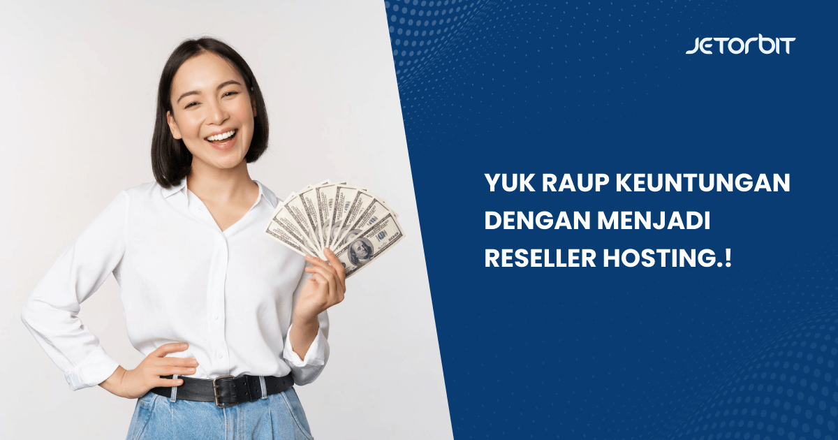 Yuk Raup Keuntungan dengan Menjadi Reseller Hosting