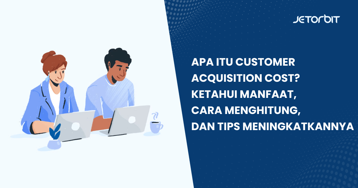 Apa Itu Customer Acquisition Cost