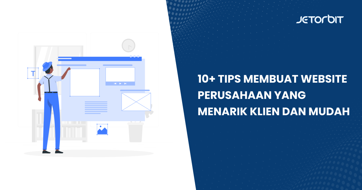 10+ Tips Membuat Website Perusahaan yang Menarik Klien dan Mudah