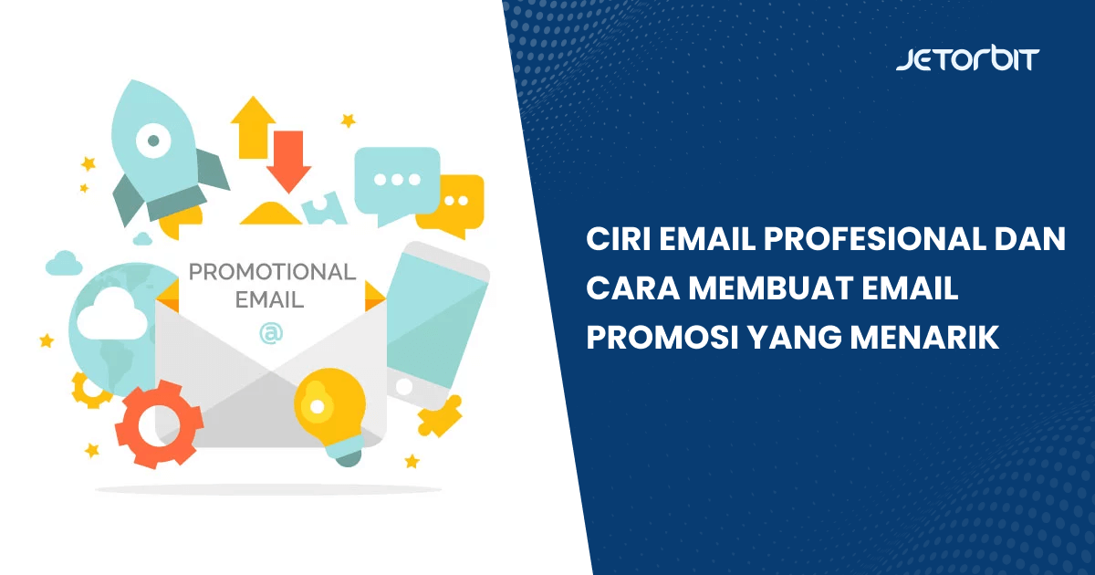 Ciri Email Profesional dan Cara Membuat Email Promosi yang Menarik